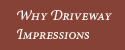 why Driveway Impressions